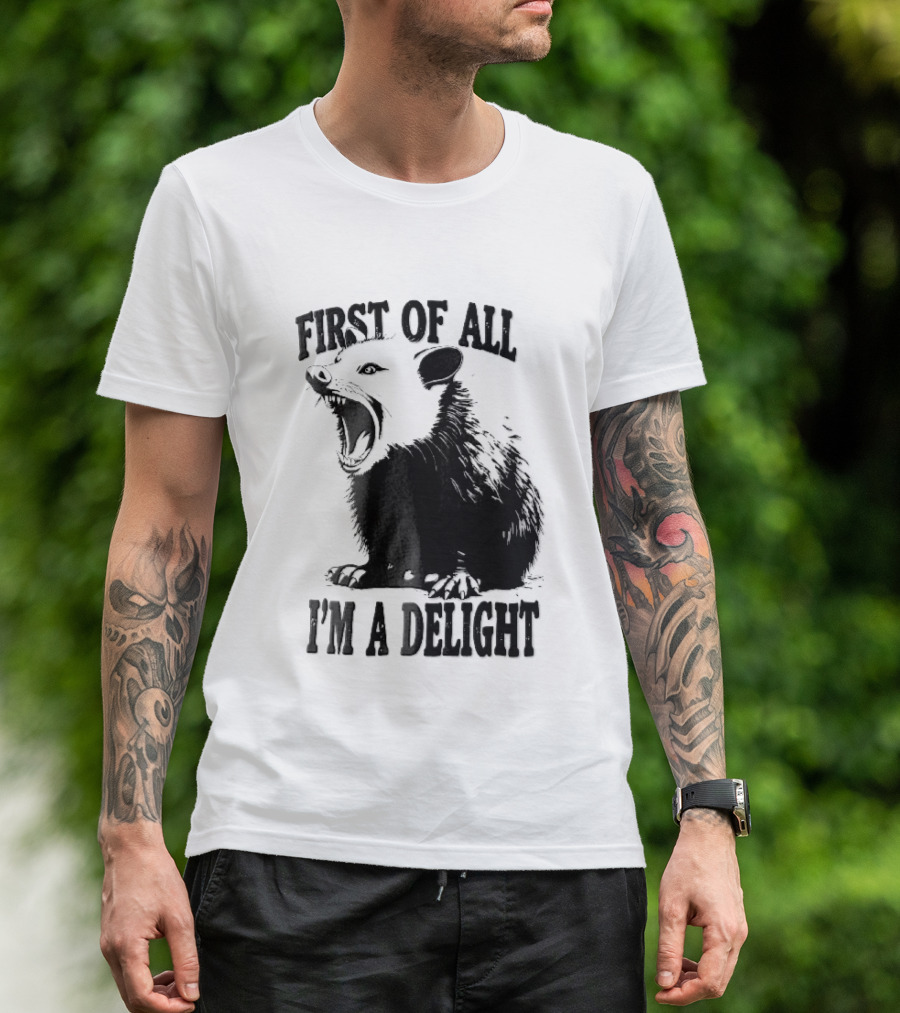 First Of All I'm A Delight Screaming Opossum T-Shirt