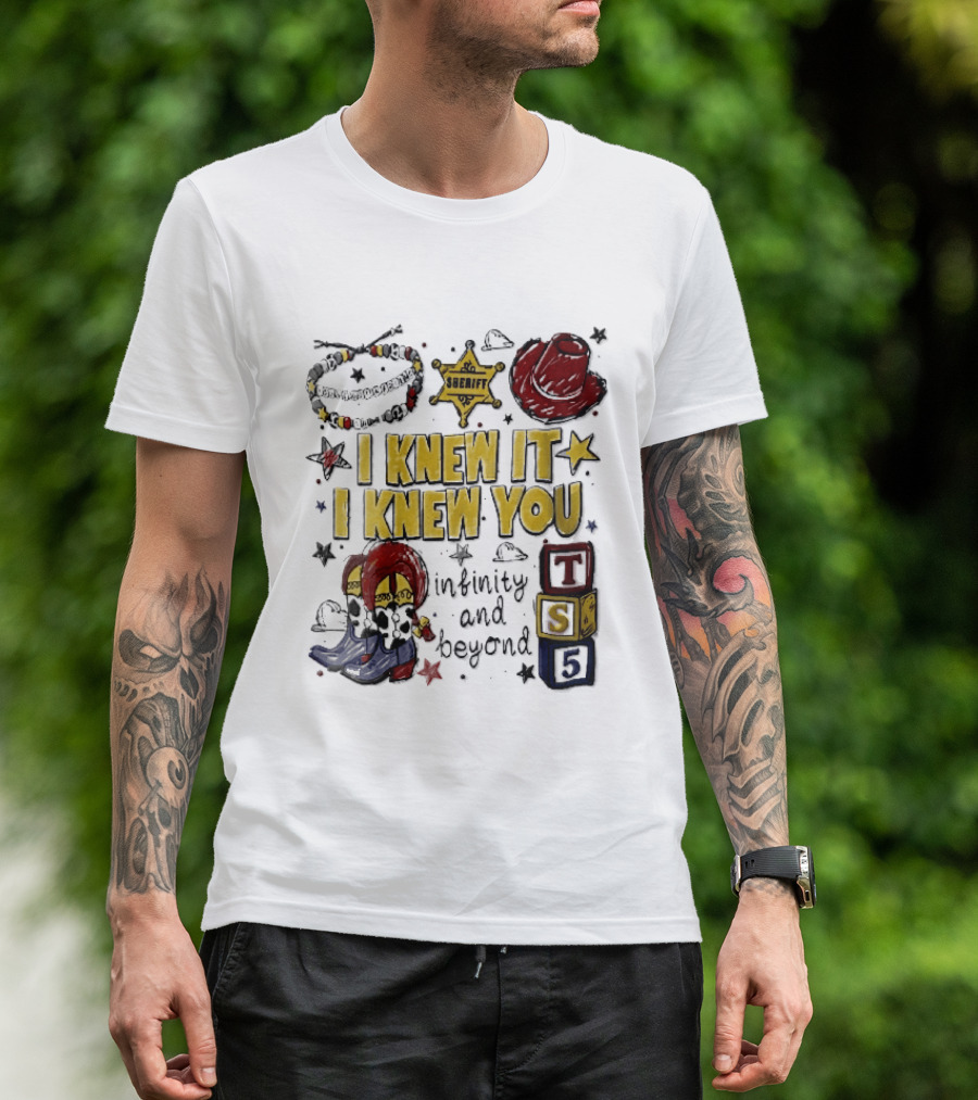I Knew It I Knew You Sheriff Infinity And Beyond Toy Blocks Cowboy Boots Red Hat Ts5 T-Shirt