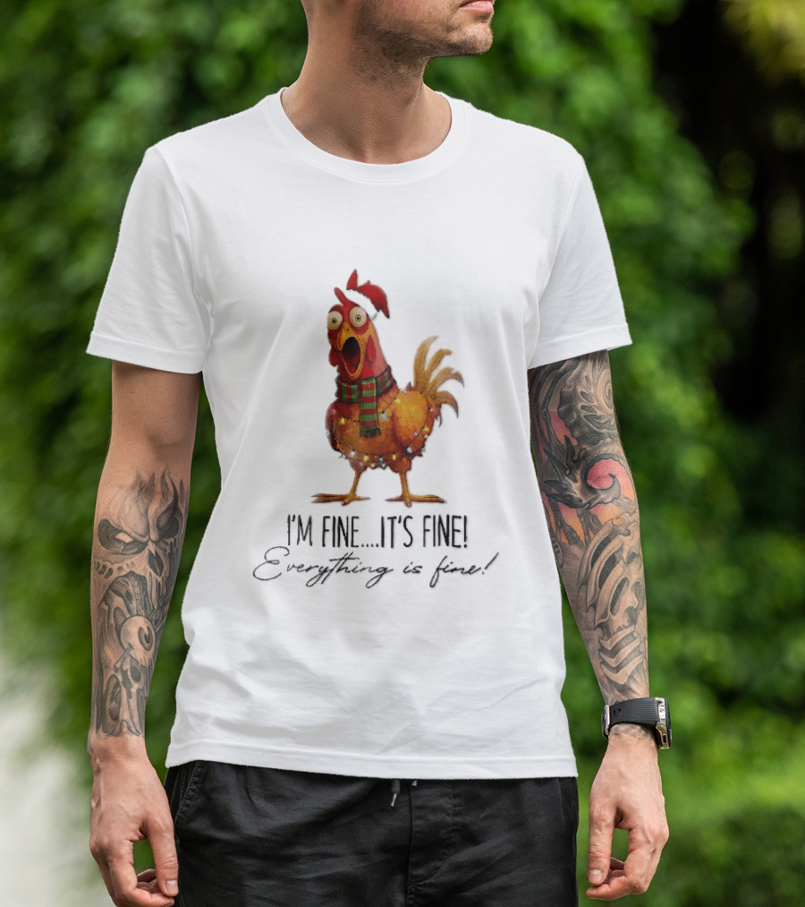I'm Fine It's Fine Everything Is Fine Panicked Christmas Chicken T-Shirt