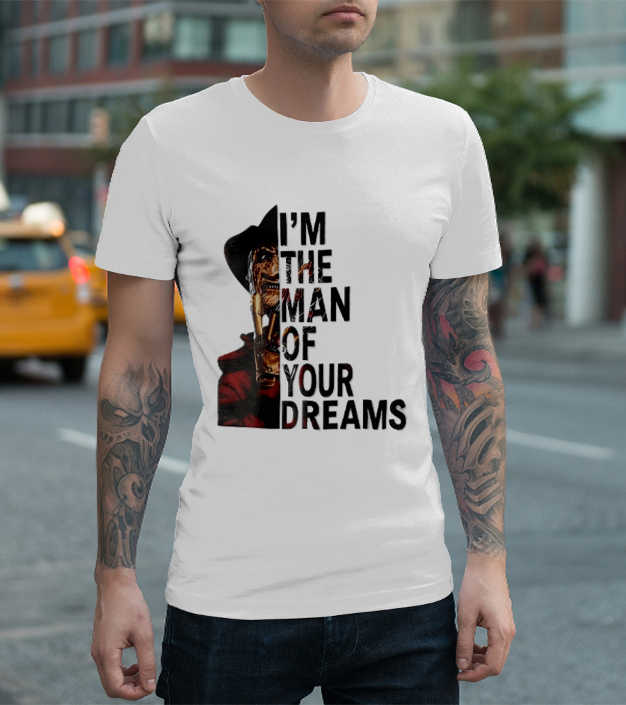 I'm The Man Of Your Dreams Freddy Krueger Half Face Blade Glove T-Shirt