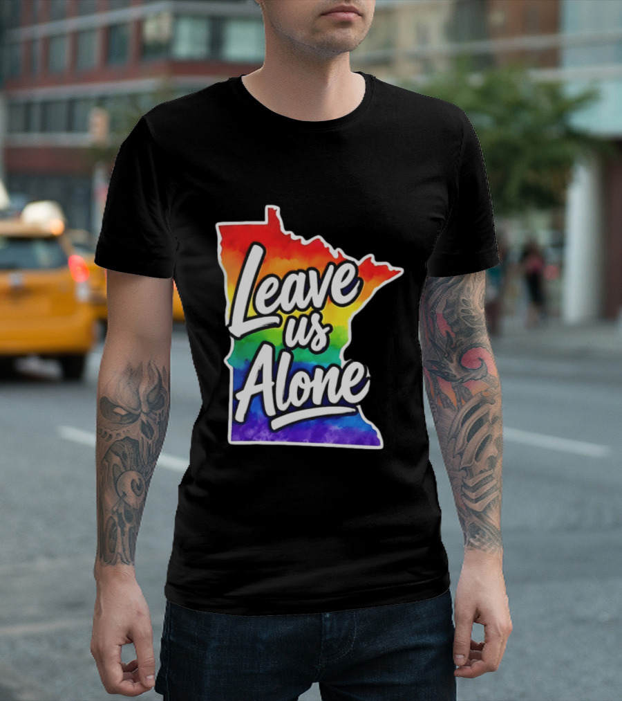 Leave Us Alone LGBT Rainbow Minnesota Pride T-Shirt