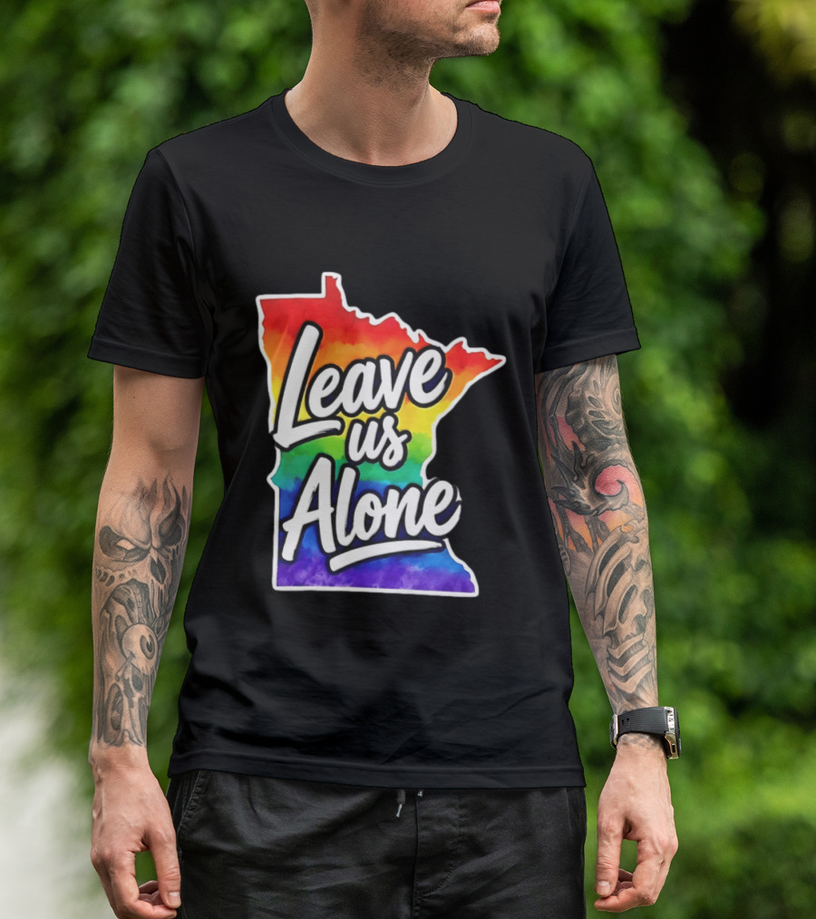 Leave Us Alone LGBT Rainbow Minnesota Pride T-Shirt