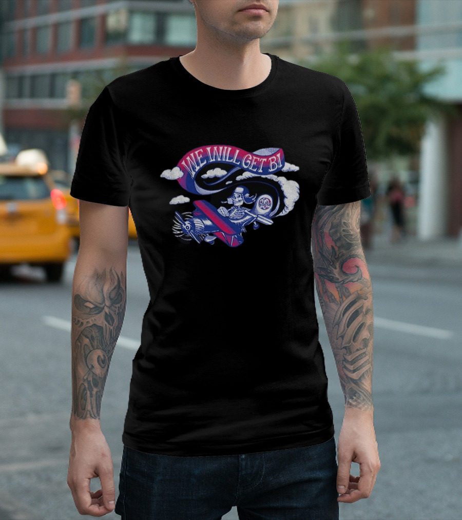 Grateful Drag Skeleton Pilot We Will Get Bi Airplane Clouds T-Shirt