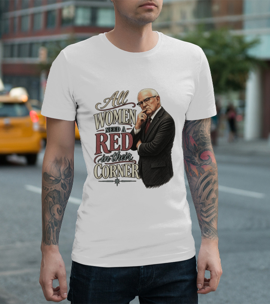 All Women Need A Red In Their Corner Kevin Reddington T-Shirt