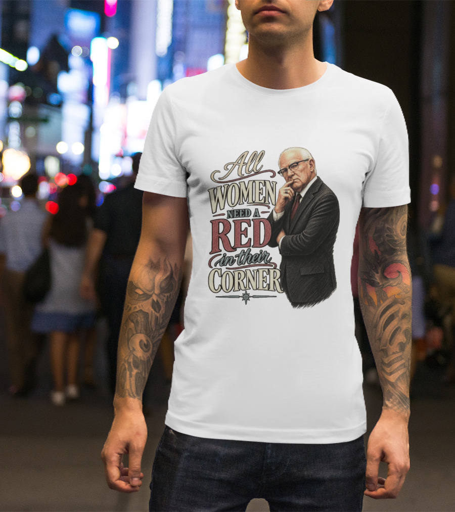 All Women Need A Red In Their Corner Kevin Reddington T-Shirt