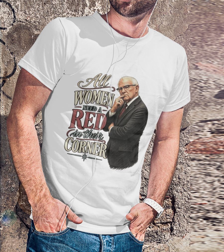 All Women Need A Red In Their Corner Kevin Reddington T-Shirt