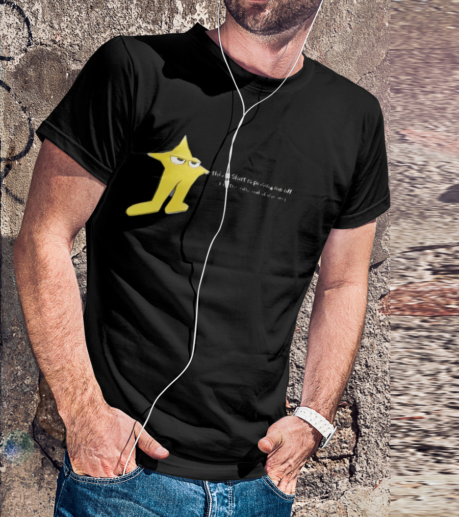 The Original Starwalker Pissing Me Off Star T-Shirt