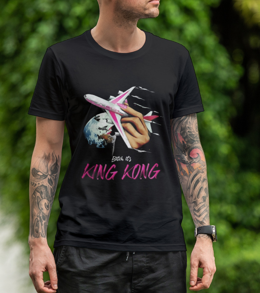 Bitch Its King Kong Hand Holding Airplane Planet Earth Outer Space T-Shirt