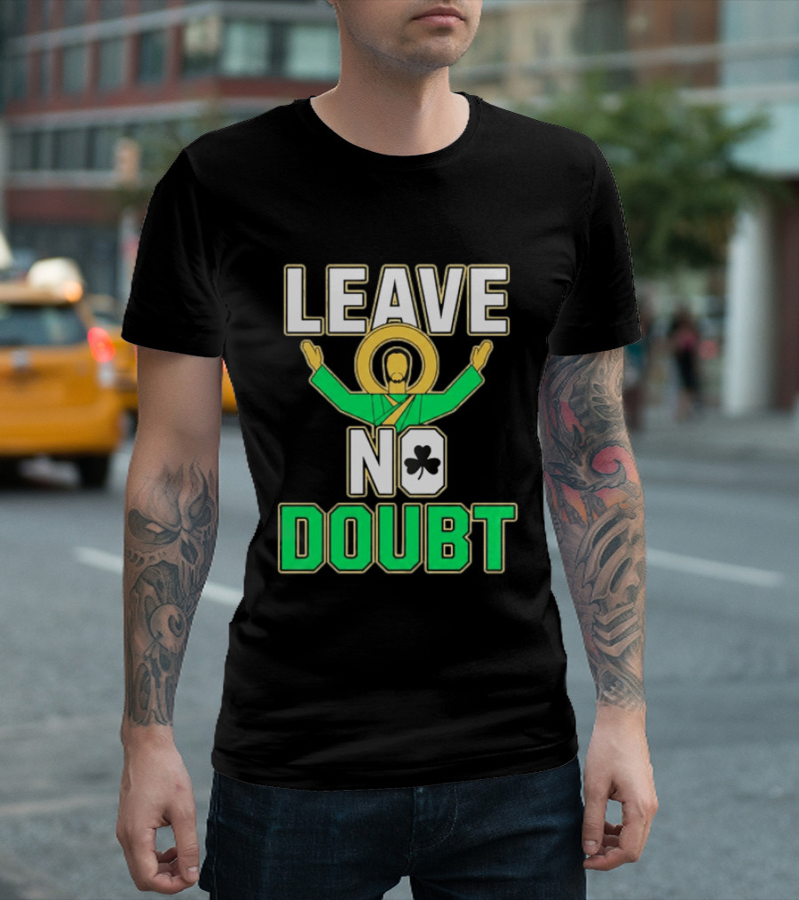 Notre Dame Leave No Doubt Irish Shamrock T-Shirt