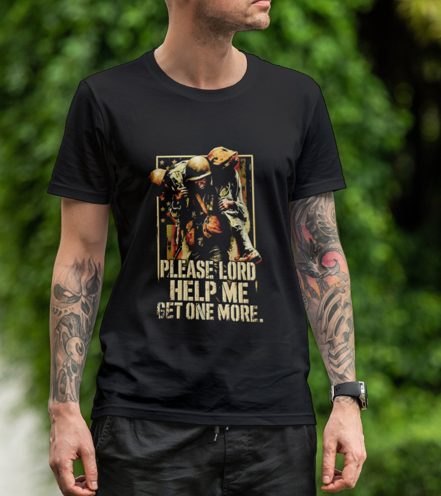 Help Me Get One More Soldier Military Prayer T-Shirt