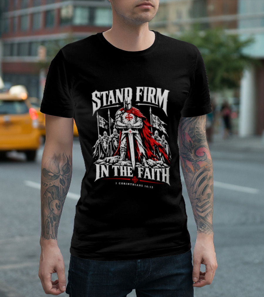 Stand Firm In The Faith 1 Corinthians 16:13 Crusader Knight Red Cape Medieval T-Shirt