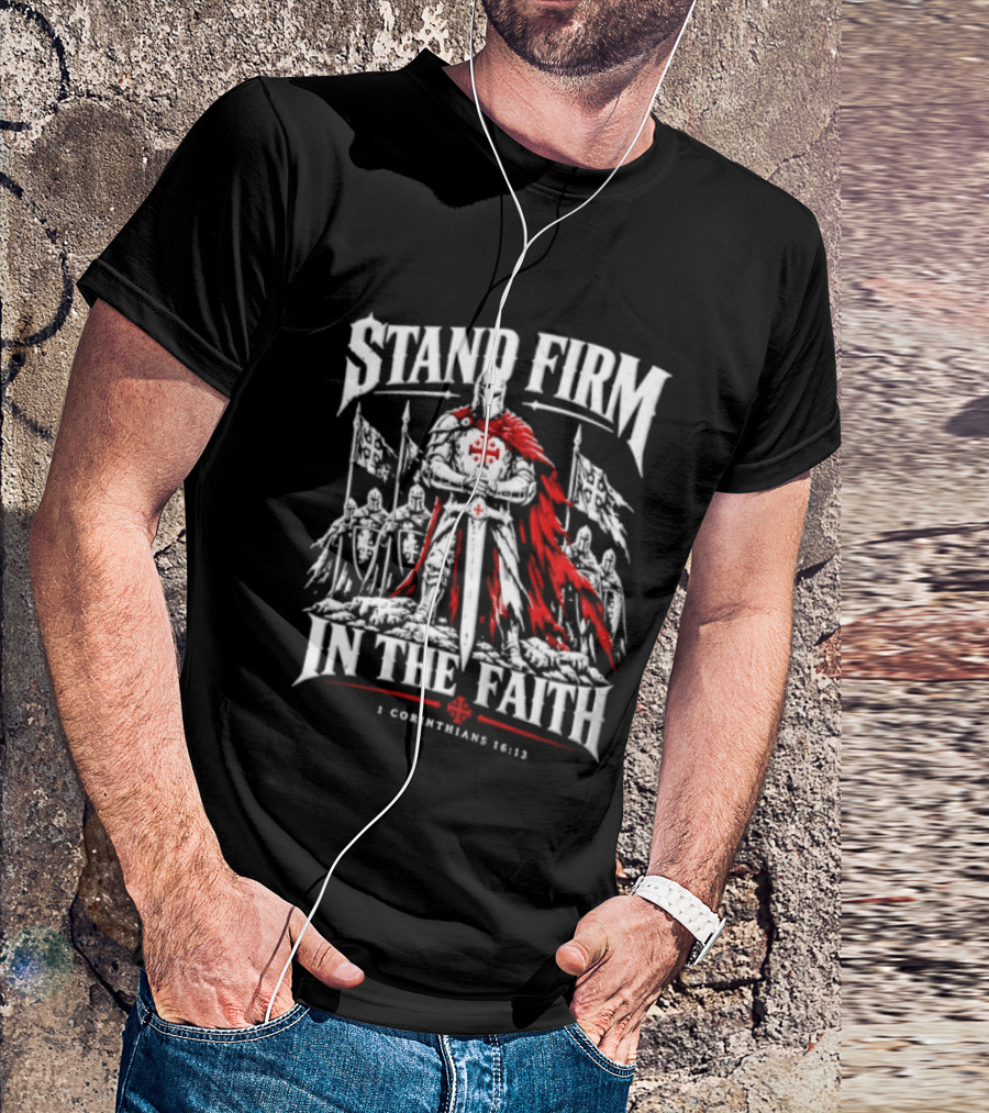 Stand Firm In The Faith 1 Corinthians 16:13 Crusader Knight Red Cape Medieval T-Shirt
