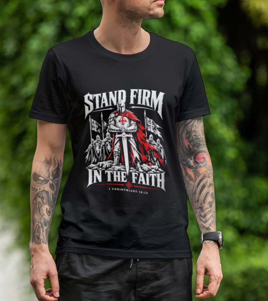 Stand Firm In The Faith 1 Corinthians 16:13 Crusader Knight Red Cape Medieval T-Shirt