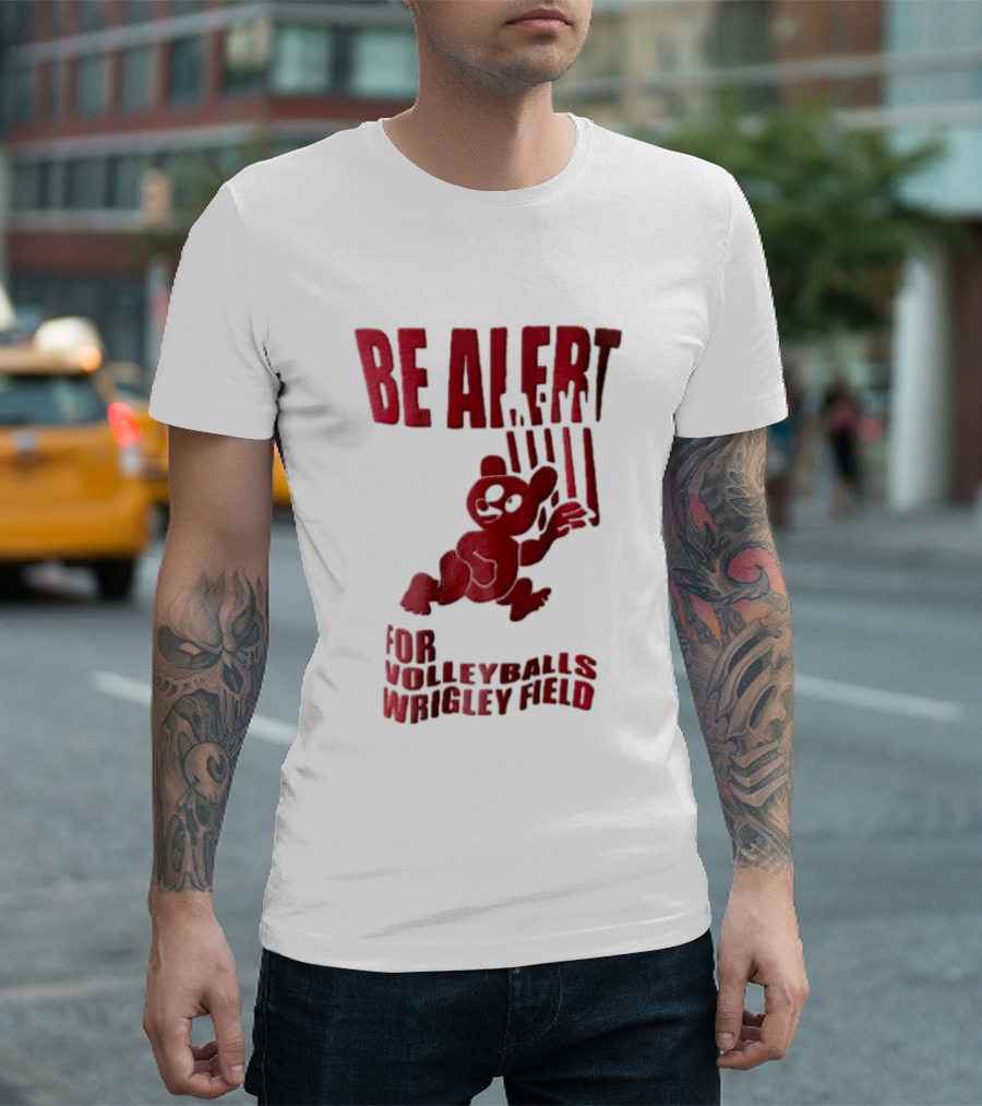 Chicago Cubs Be Alert For Volleyballs Wrigley Field Red Bear Cartoon T-Shirt