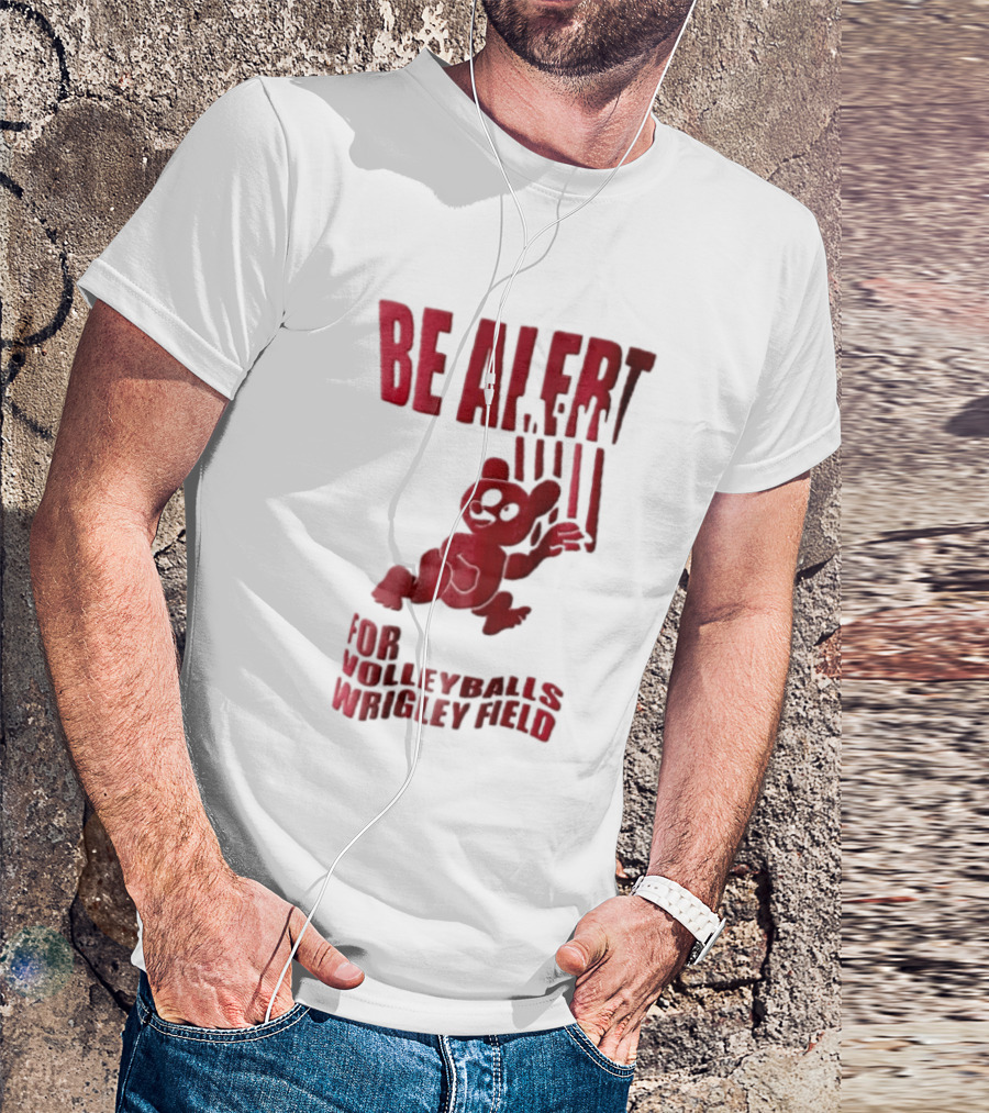 Chicago Cubs Be Alert For Volleyballs Wrigley Field Red Bear Cartoon T-Shirt