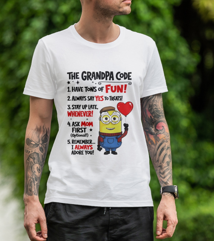 The Grandpa Code Minion Have Tons Of Fun Always Say Yes To Treats Stay Up Late Whenever Ask Mom First Optional I Always Adore You T-Shirt