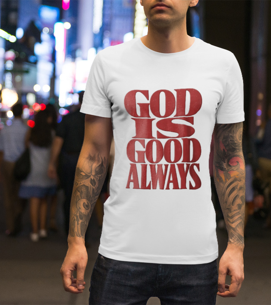 God Is Good Always Red Stacked Distressed T-Shirt