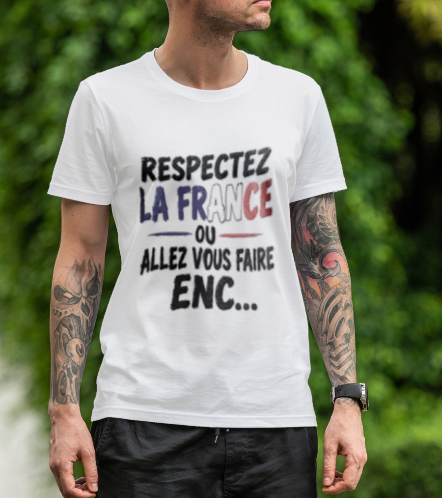 Respectez La France Ou Allez Vous Faire Enc French Flag T-Shirt