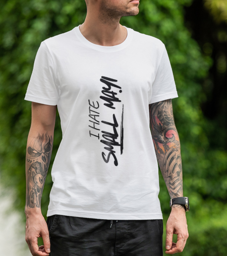 I Hate Small Talk Black Brush Lettering Handwritten Script T-Shirt