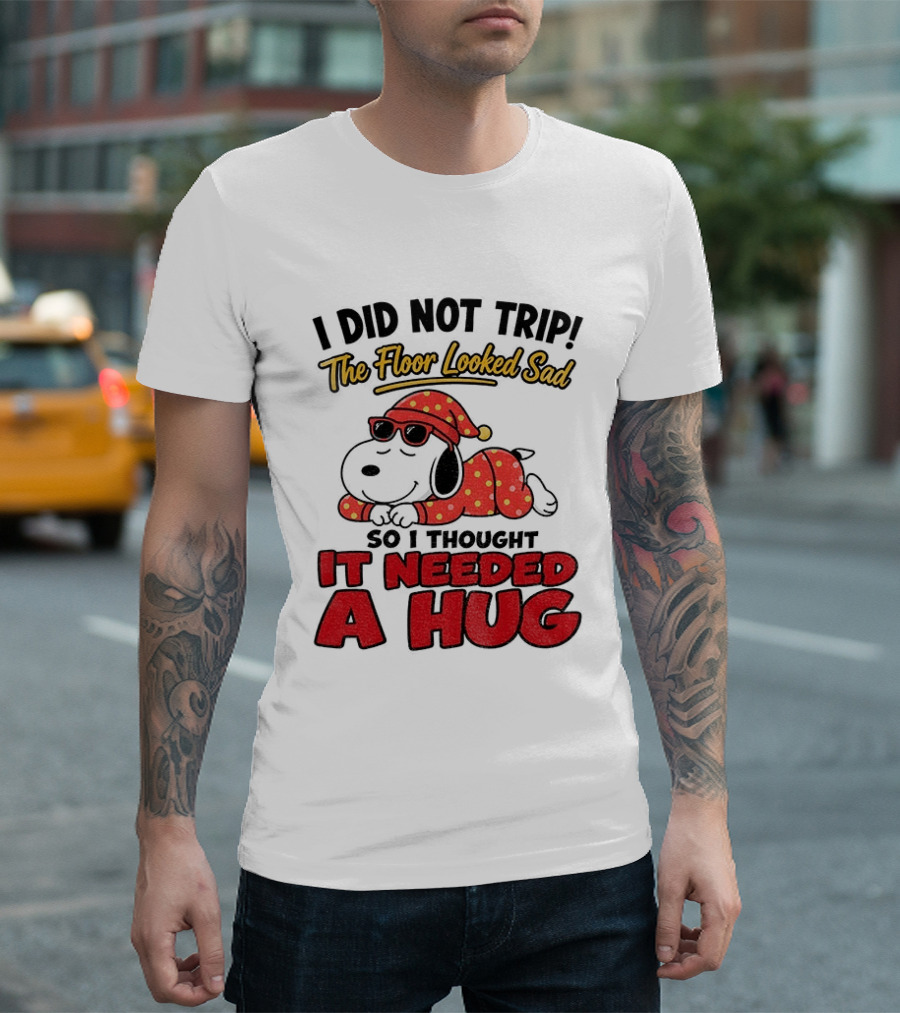 I Did Not Trip The Floor Looked Sad So I Thought It Needed A Hug Snoopy Pajamas T-Shirt