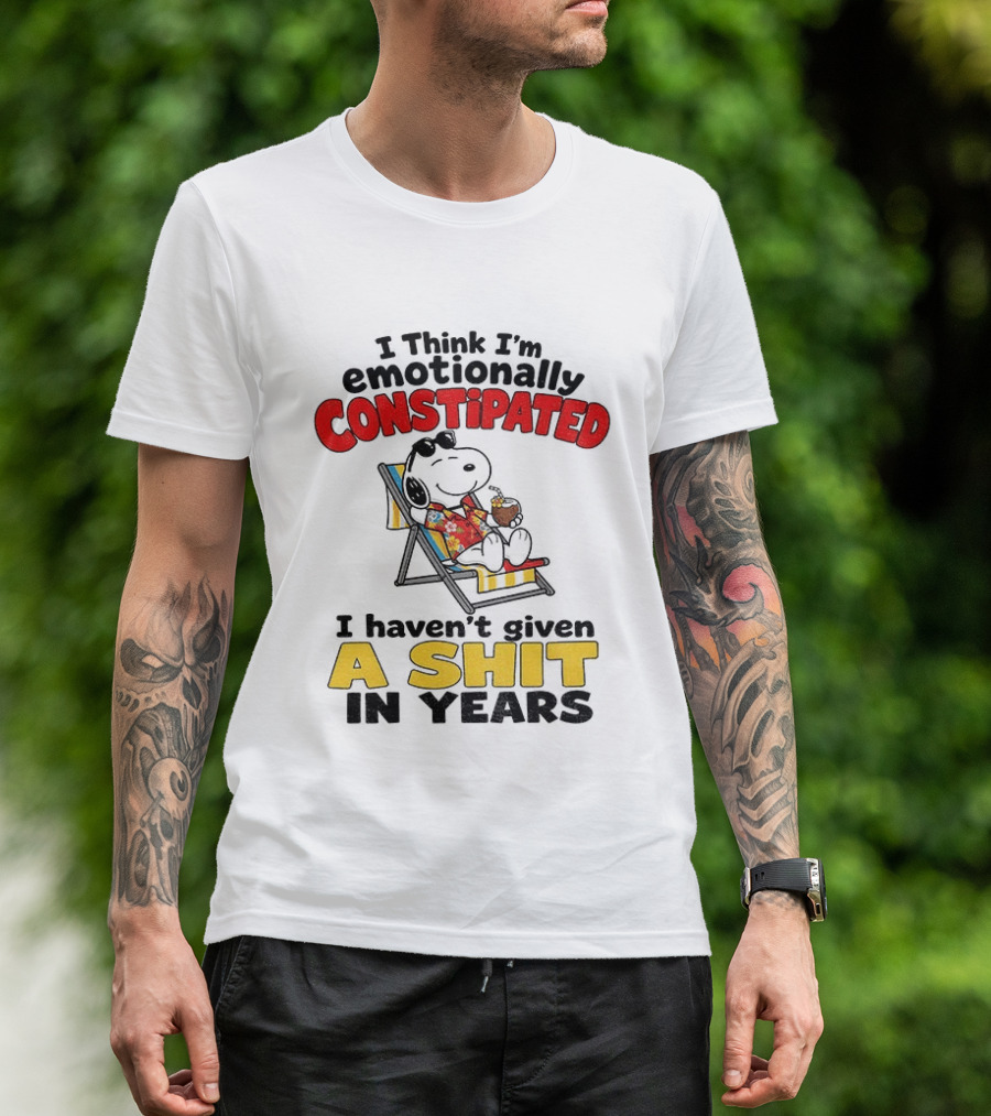 Snoopy Cartoon I Think I'm Emotionally Constipated Haven't Given A Shit In Years T-Shirt