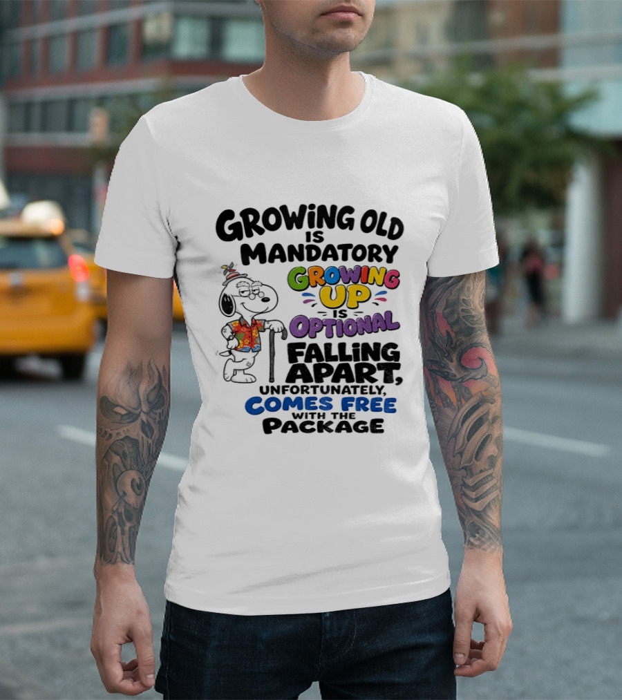 Growing Old Is Mandatory Growing Up Is Optional Falling Apart Comes Free With The Package Snoopy Dog Cartoon T-Shirt