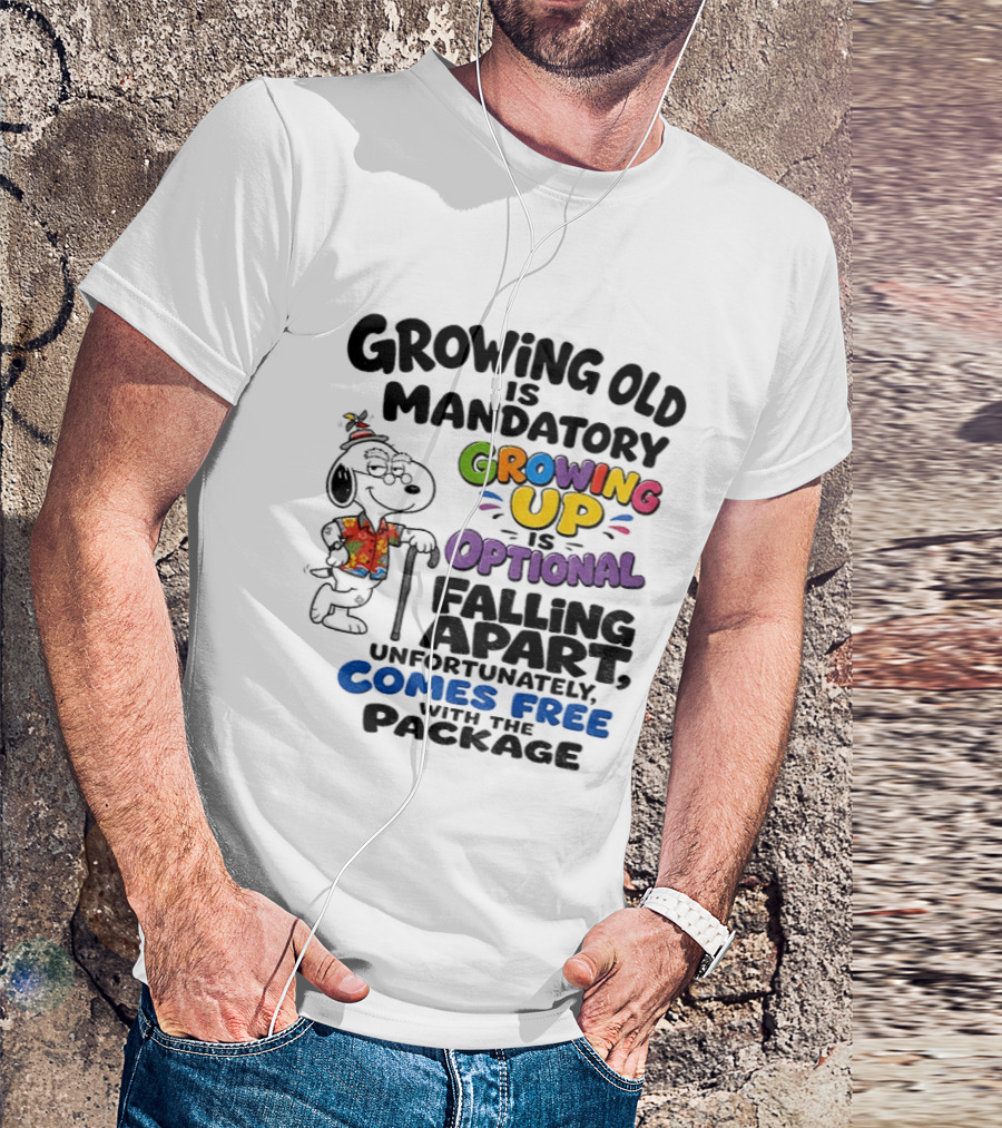 Growing Old Is Mandatory Growing Up Is Optional Falling Apart Comes Free With The Package Snoopy Dog Cartoon T-Shirt