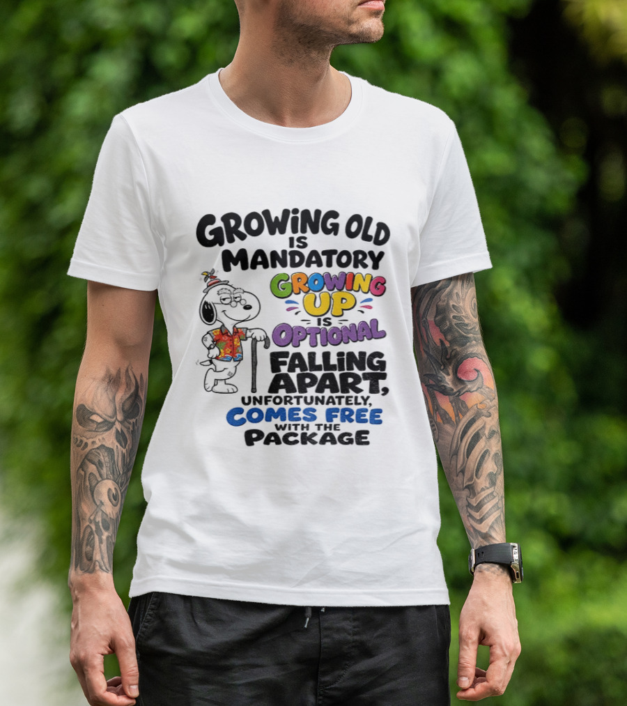 Growing Old Is Mandatory Growing Up Is Optional Falling Apart Comes Free With The Package Snoopy Dog Cartoon T-Shirt