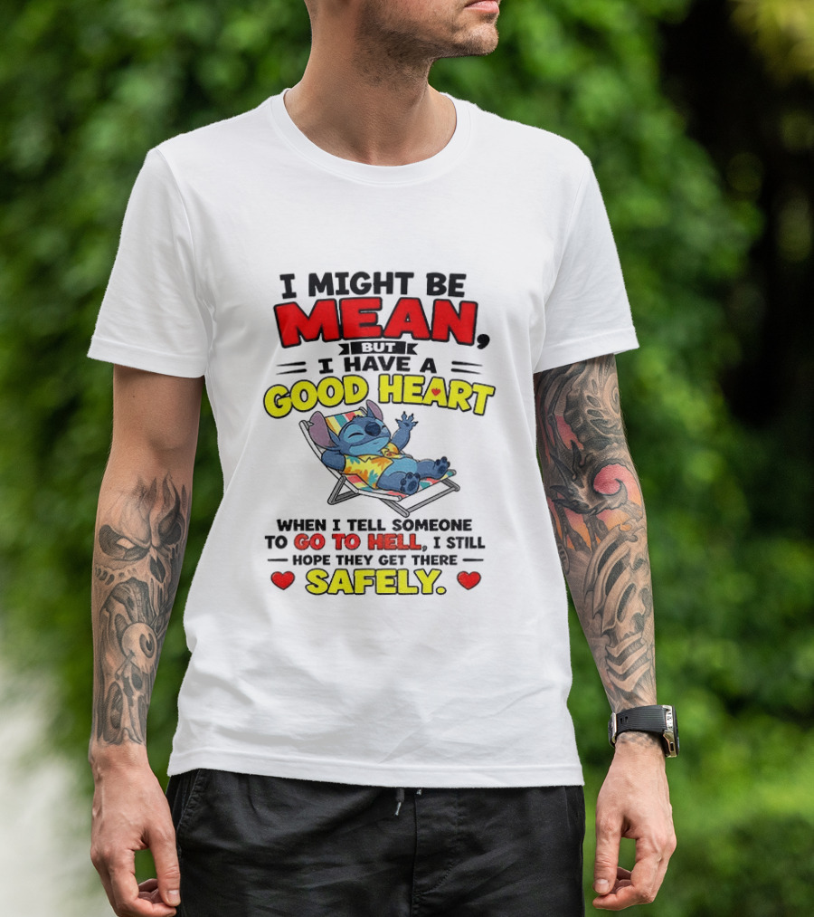 Disney Stitch I Might Be Mean But I Have A Good Heart Vacation Go To Hell Safely T-Shirt