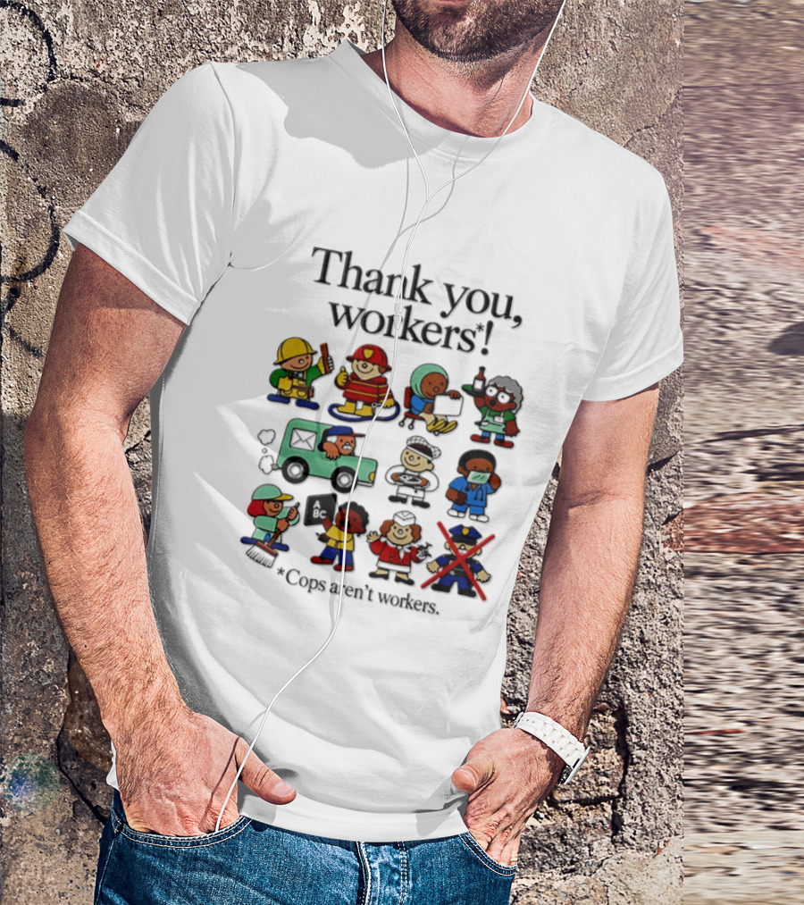 Thank You Workers Diverse Professions Excluding Police T-Shirt