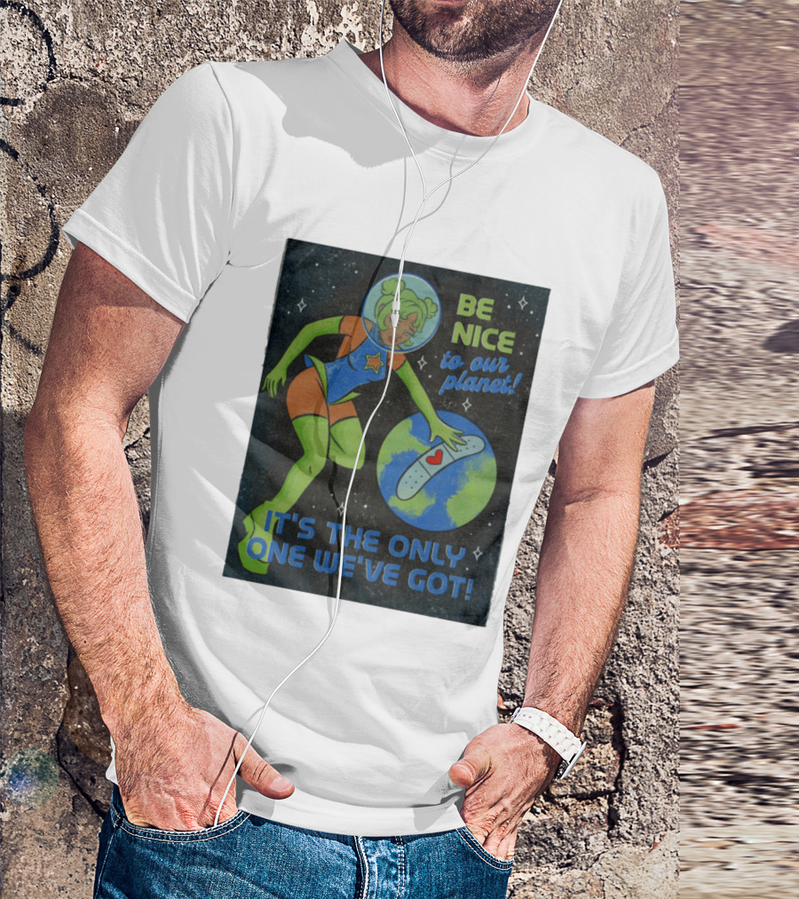 Tragic Girls Be Nice To Our Planet It's The Only One We've Got Space Girl Earth Healing T-Shirt