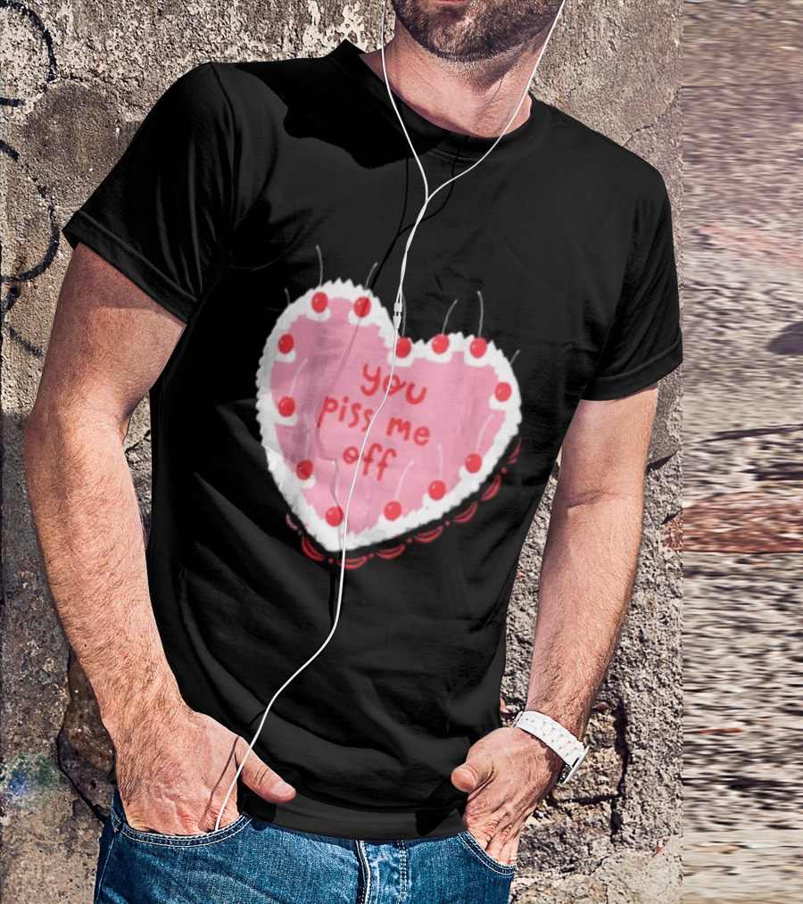 You Piss Me Off Heart Cake Cherry T-Shirt
