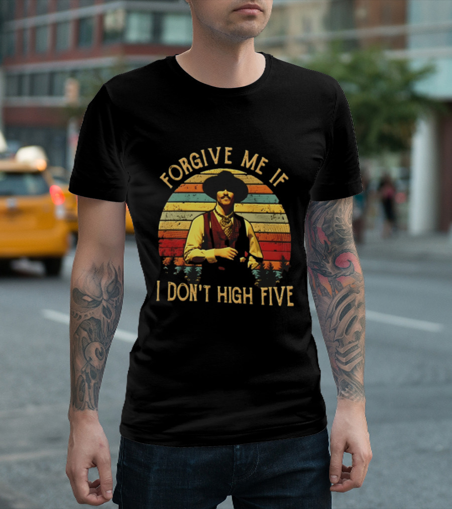 Forgive Me If I Don't High Five Retro Western T-Shirt