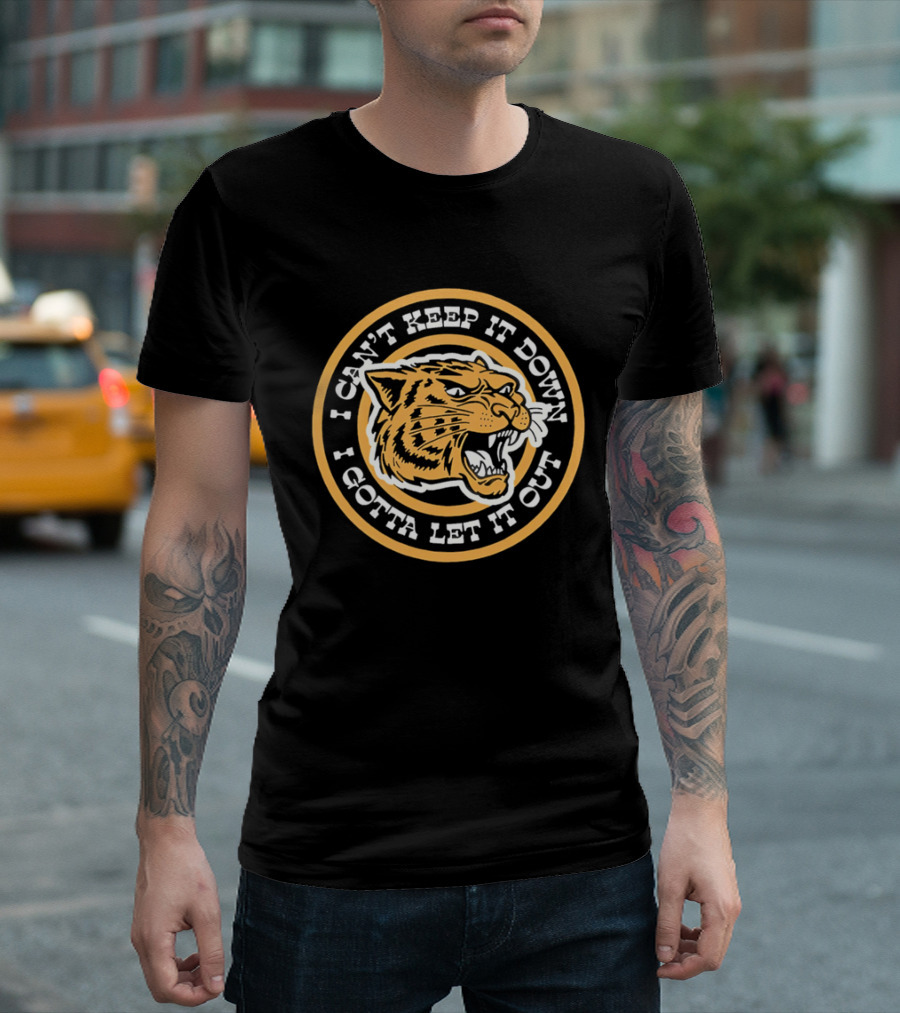 I Can't Keep It Down I Gotta Let It Out Tiger Face Roar T-Shirt