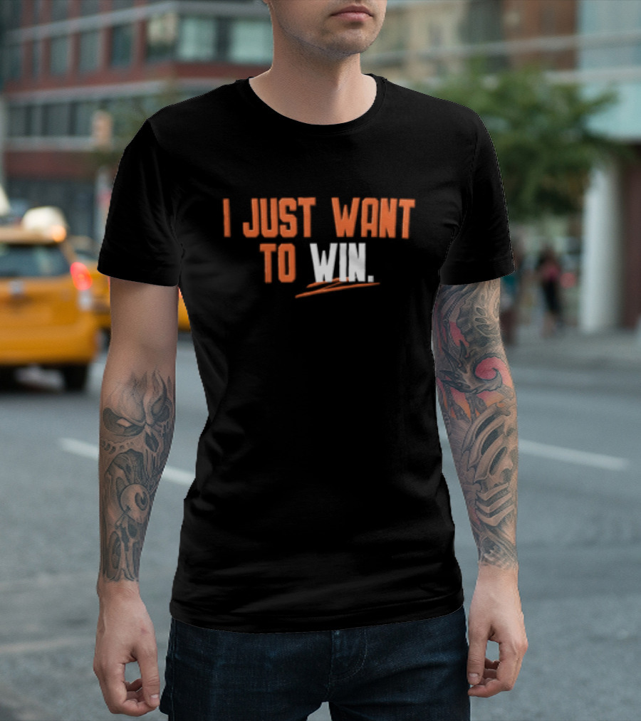 I Just Want To Win Motivational T-Shirt
