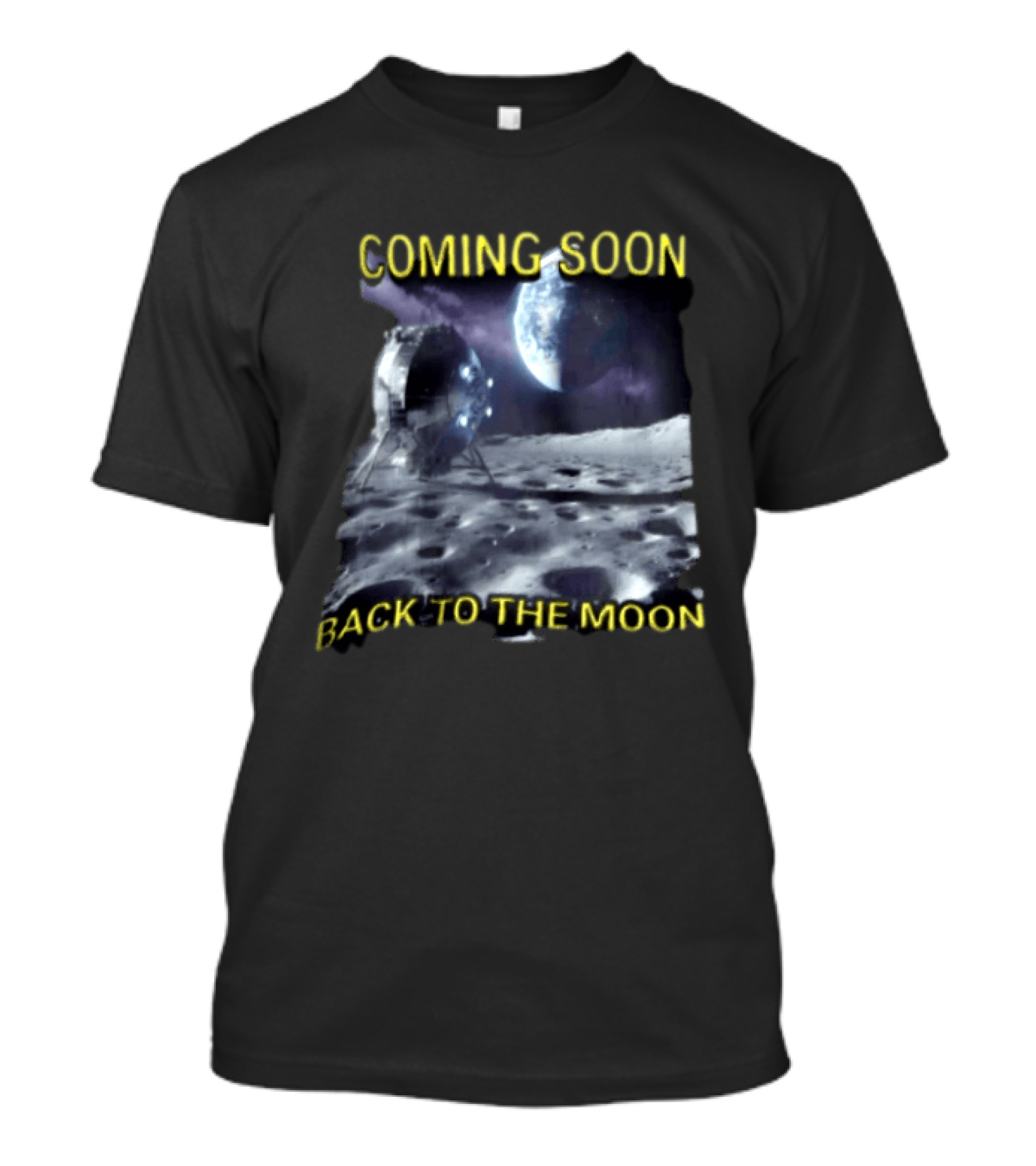 Coming Soon Back To The Moon Lunar Surface Spacecraft Earth Planet T-Shirt