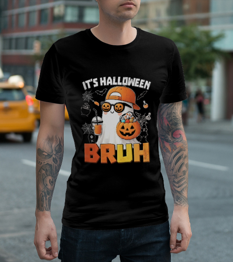 It's Halloween Bruh Ghost Cap Sunglasses Pumpkin Bucket Fun T-Shirt