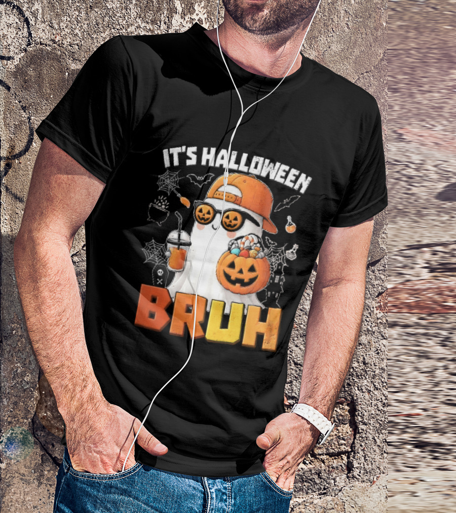 It's Halloween Bruh Ghost Cap Sunglasses Pumpkin Bucket Fun T-Shirt