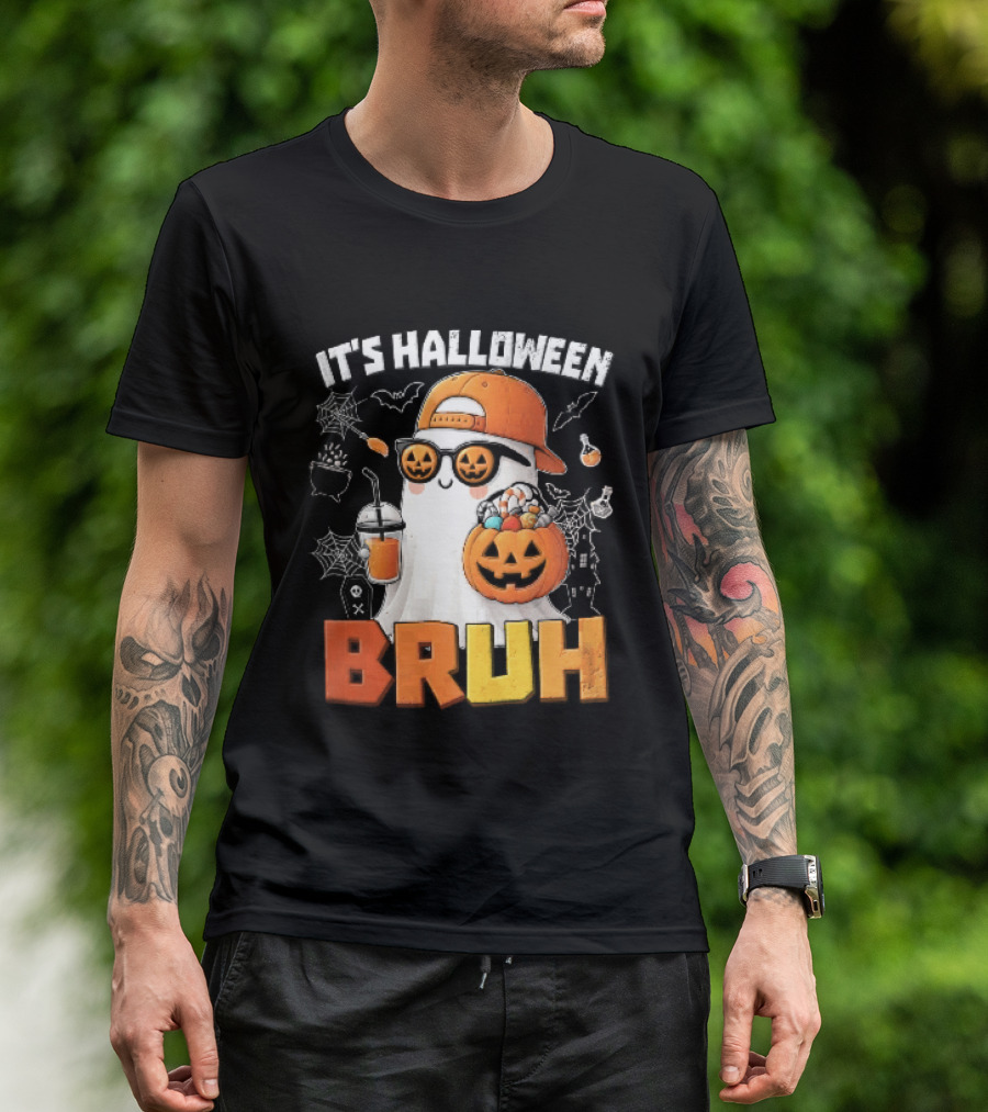 It's Halloween Bruh Ghost Cap Sunglasses Pumpkin Bucket Fun T-Shirt