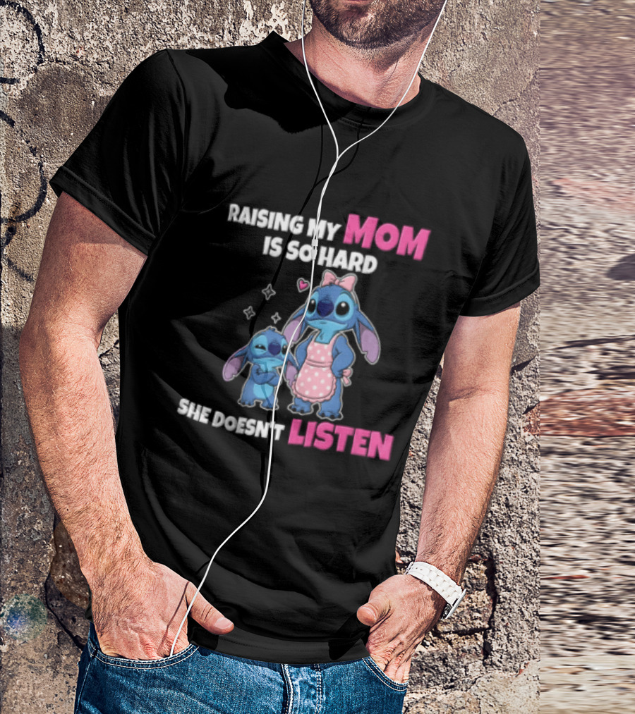 Raising My Mom Is So Hard She Doesn't Listen Lilo And Stitch Cute Cartoon Humor With Stitch And Angel Bow Hearts T-Shirt