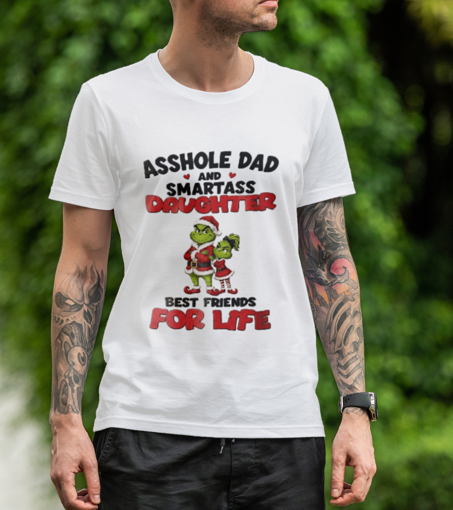 Asshole Dad And Smartass Daughter Best Friends For Life Grinch Santa Costume T-Shirt