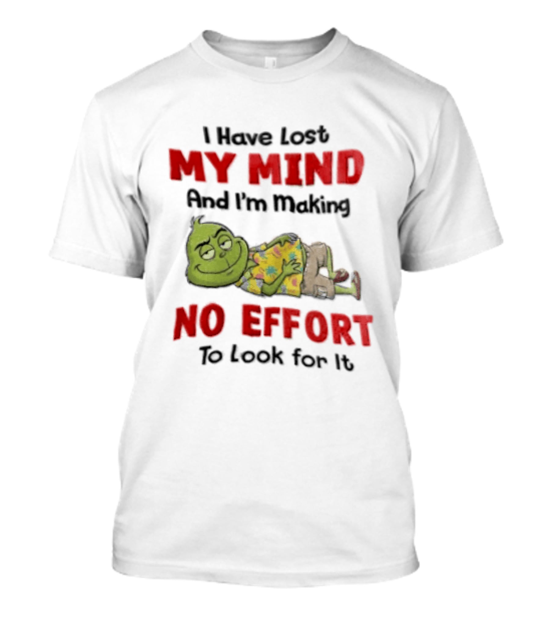 Grinch Cartoon I Have Lost My Mind No Effort To Look For It T-Shirt