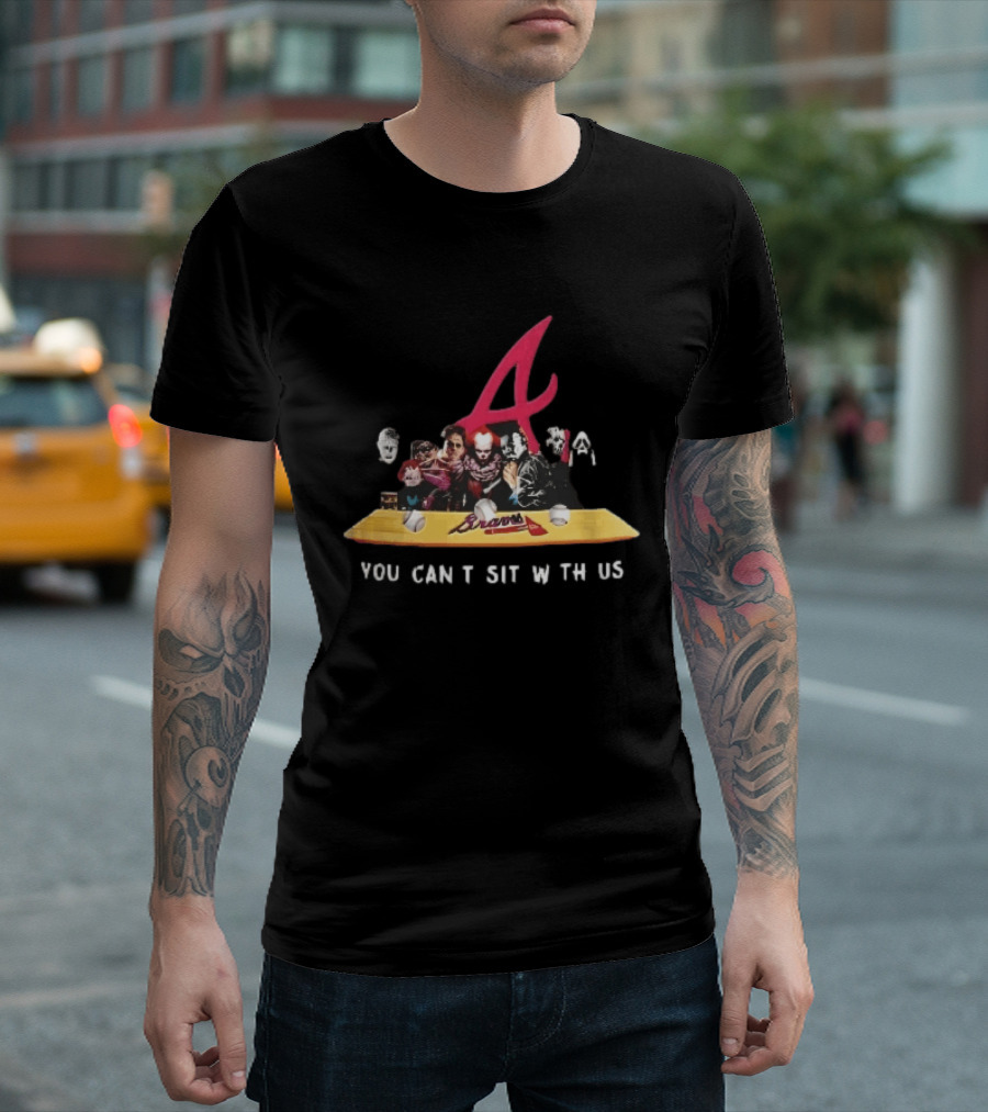 Atlanta Braves You Cant Sit With Us Horror Movie Characters Baseball Bench T-Shirt