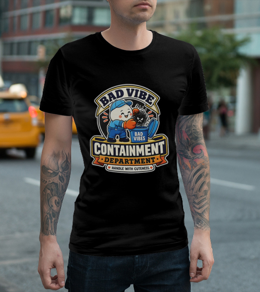 Bad Vibe Containment Department Handle With Cuteness T-Shirt