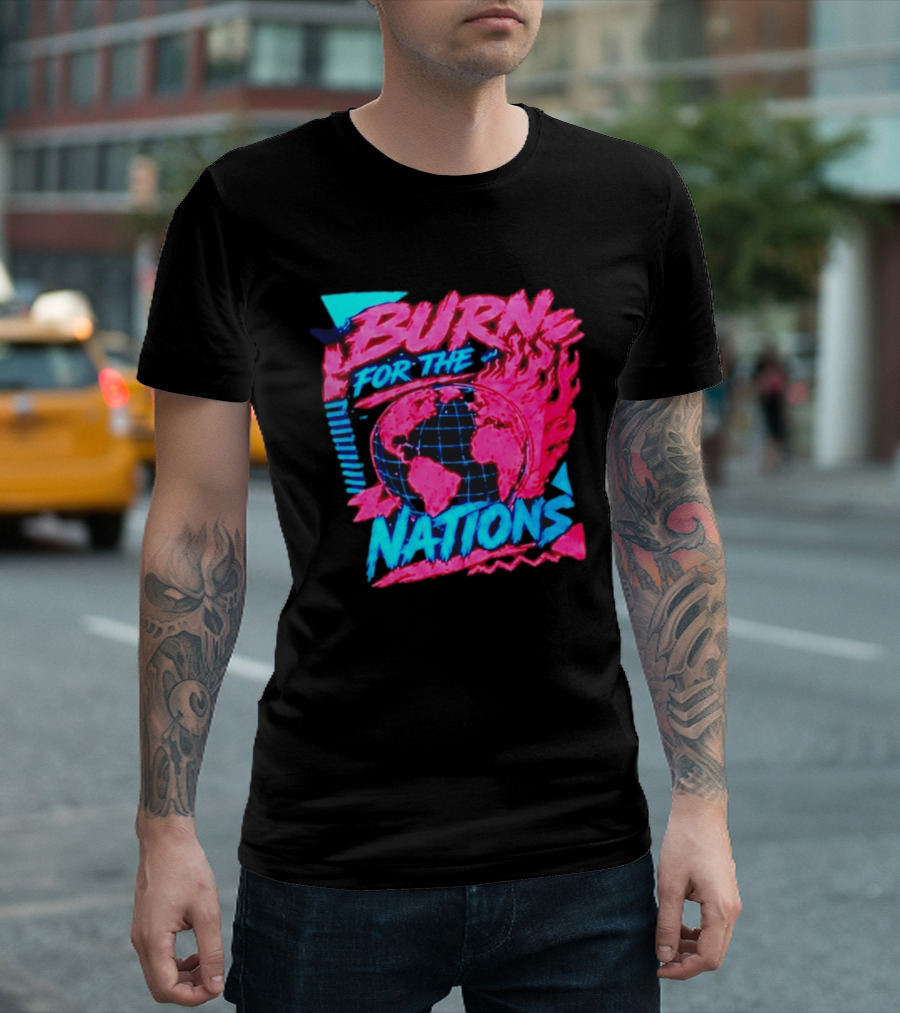 Burn For The Nations Earth Global Flame World Map T-Shirt