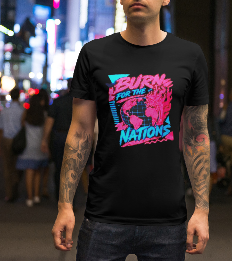 Burn For The Nations Earth Global Flame World Map T-Shirt