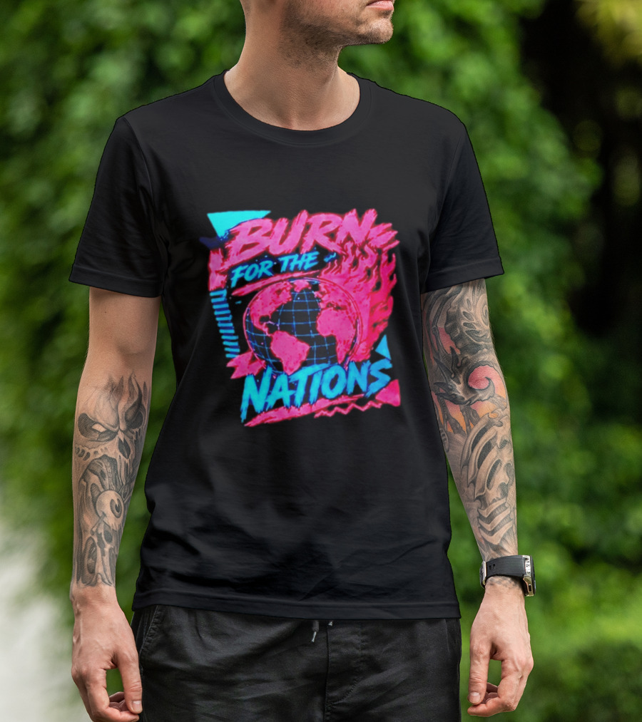 Burn For The Nations Earth Global Flame World Map T-Shirt