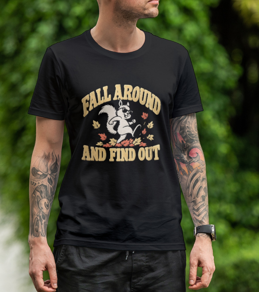 Fall Around And Find Out Cartoon Squirrel Sunglasses Autumn Leaves T-Shirt