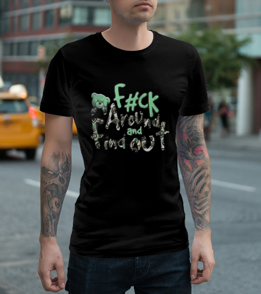 F#ck Around And Find Out Green Teddy Bear Groovy Font T-Shirt