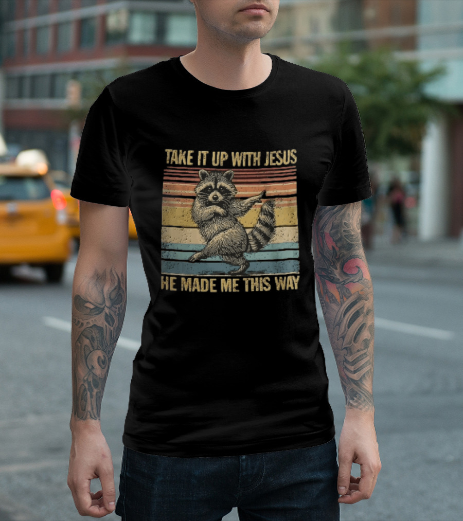 Take It Up With Jesus He Made Me This Way Dancing Raccoon Vintage Sunset T-Shirt